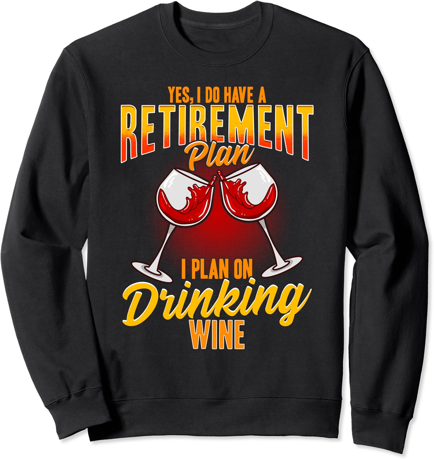 Retirement Plan Drinking Wine Funny Humor Retired Quotes